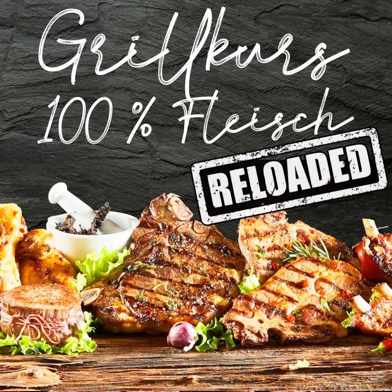 17.04.2026 Grillkurs 100 % Fleisch Reloaded - Für alle Fleischliebhaber - Freitag - 4 bis 5 Std.