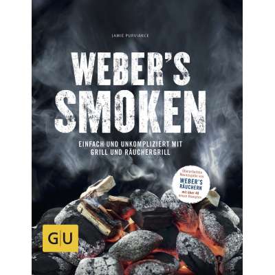 Weber´s Smoken - Einfach und unkompliziert mit Grill und Räuchergrill Weber´s Smoken - Einfach und unkompliziert mit Grill und Räuchergrill